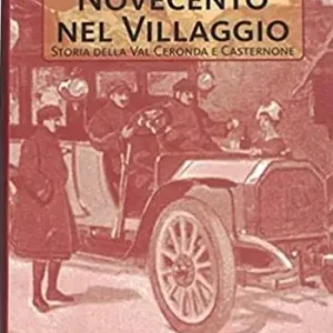 Novecento nel villaggio. Storia della Val Ceronda e Casternone Nuovo Arrivo