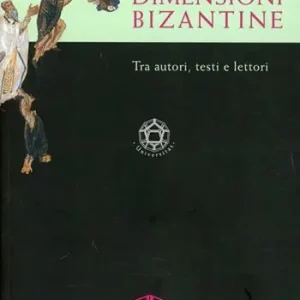 Prezzo Ridotto Dimensioni bizantine tra autori, testi e lettori