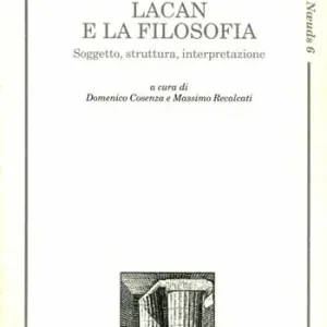 Lacan e la filosofia. Soggetto, struttura, interpretazione Compra Oggi Stesso