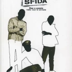 Rime di sfida. Rap e poesia nelle voci di strada Nuovo Arrivo
