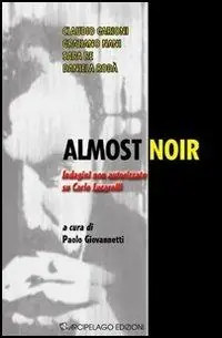 Prezzo Di Fabbrica Almost noir. Indagini non autorizzate su Carlo Lucarelli