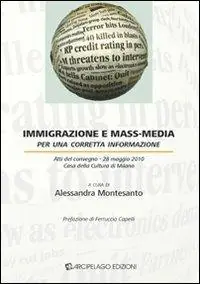 Immigrazione e mass-media. Per una corretta informazione. Atti del Convegno (Milano, 28 maggio 2010) Promozione
