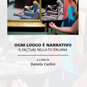 Ogni luogo è narrativo. Il factual nella TV italiana Compra Adesso