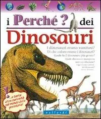 Subito Disponibile I perché dei dinosauri. Ediz. illustrata