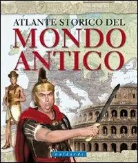 Nuovo Arrivo Atlante storico del mondo antico. Ediz. illustrata