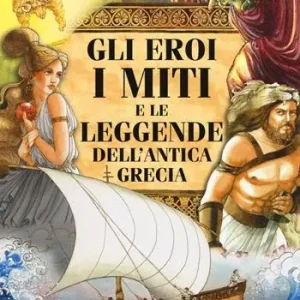 Gli eroi, i miti e le leggende dell‘antica Grecia. Ediz. illustrata Prezzo Di Fabbrica