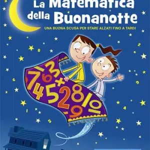 Bestseller La matematica della buonanotte. Una buona scusa per stare alzati fino a tardi. Ediz. illustrata