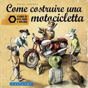 Come costruire una motocicletta. Storie di viti, dadi e bulloni Spedizione Espresso