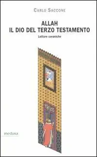 Allah, il Dio del terzo Testamento. Letture coraniche Ultime Pezzi