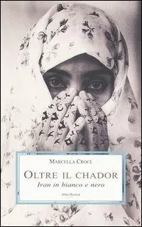 Offerta Del Giorno Oltre il chador. Iran in bianco e nero