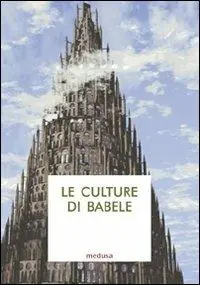 Le culture di Babele. Saggi di antropologia filosofico-giuridica Soddisfatti O Rimborsati
