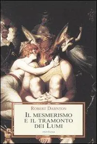 Il mesmerismo e il tramonto dei lumi Bestseller