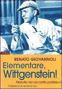 Elementare, Wittgenstein! Filosofia del romanzo poliziesco Offerta