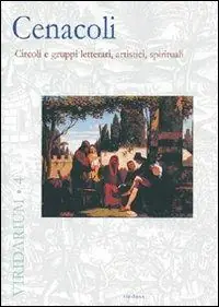 Cenacoli. Circoli e gruppi letterari, artistici, spirituali. Ediz. illustrata Saldi