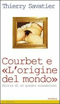 Courbet e l‘origine del mondo. Storia di un quadro scandaloso Promozione