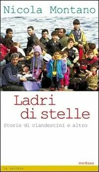 Novità Ladri di stelle. Storie di clandestini e altro