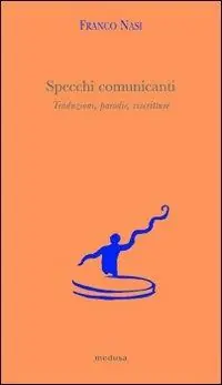 Vendita Finale Specchi comunicanti. Traduzioni, parodie, riscritture