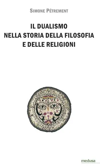 Subito Disponibile Il dualismo nella storia della filosofia e delle religioni. Introduzione allo studio del dualismo platonico, dello gnosticismo e del manicheismo