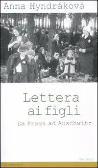 Lettera ai figli. Da Praga ad Auschwitz Più Venduto