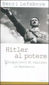 Hitler al potere. Cinque anni di nazismo in Germania Must-Have