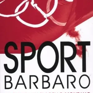Sport barbaro. Critica di un flagello mondiale Prezzo Ridotto