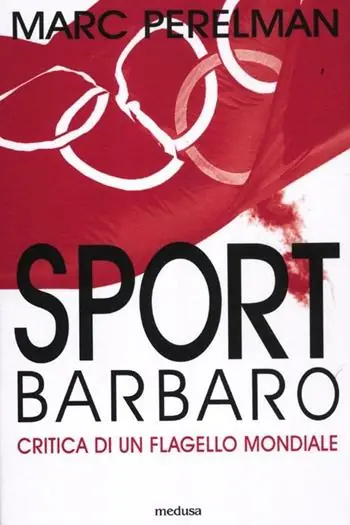 Sport barbaro. Critica di un flagello mondiale Prezzo Ridotto