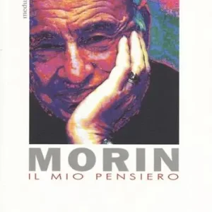Il mio pensiero. Edgar Morin parla con gli studenti Compra Adesso