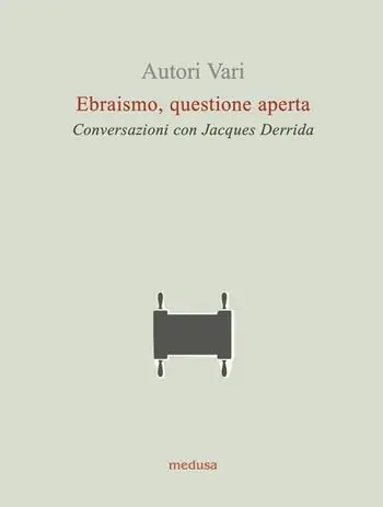 Ebraismo, questione aperta. Conversazioni con Jacques Derrida Acquista Ora