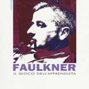Il gioco dell‘apprendista. Dieci interviste con William Faulkner Non Perdere