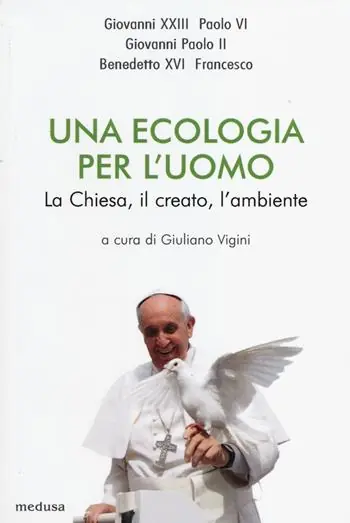 Una ecologia per l‘uomo. La Chiesa, il creato l‘ambiente Prezzo Ridotto