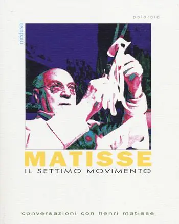 Il settimo movimento. Conversazioni con Henri matisse Quantità Limitata