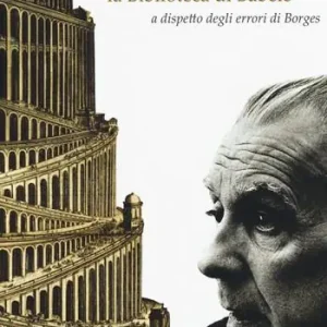 Scelto Dai Clienti Come costruire la biblioteca di Babele a dispetto degli errori di Borges