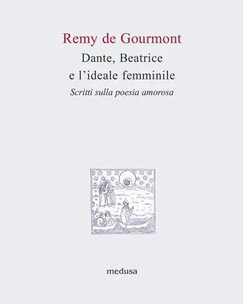 Dante, Beatrice e l‘ideale femminile. Scritti sulla poesia amorosa Economico