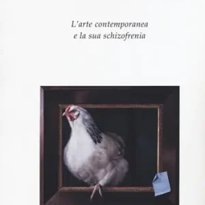 Mi ha dato nell‘occhio. L‘arte contemporanea e la sua schizofrenia Soddisfatti O Rimborsati