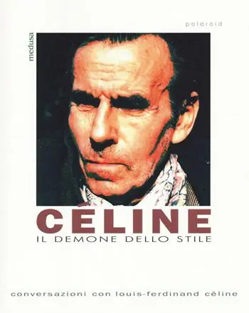 Céline. Il demone dello stile. Conversazioni con Louis-Ferdinand Céline Occasione