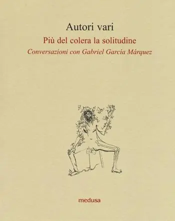 Più del colera la solitudine. Conversazioni con García Márquez Miglior Prezzo