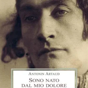 Sono nato dal mio dolore. Lettere dai manicomi (1937-1946) Promozione Esclusiva