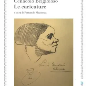 Cenacolo Belgioioso. Le caricature. Ediz. illustrata Soddisfatti O Rimborsati