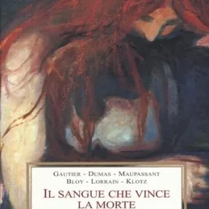 Il sangue che vince la morte. Storie di vampiri Esclusivo