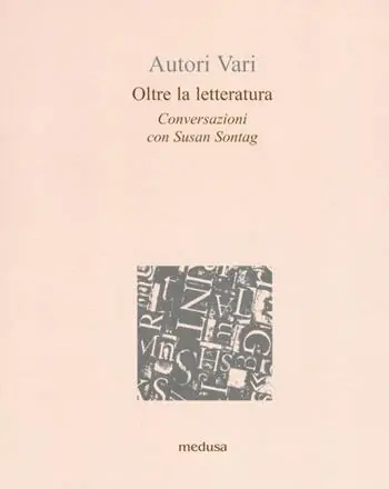 Oltre la letteratura. Conversazioni con Susan Sontang Ultimissimo Modello