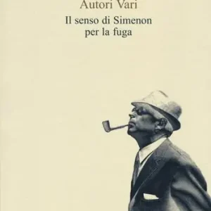 Offerta Il senso di Simenon per la fuga