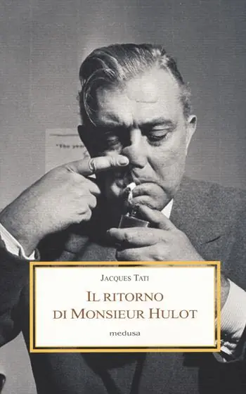Non Perdere Il ritorno di Monsieur Hulot. Due conversazioni e altri saggi