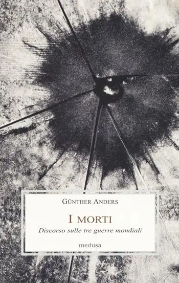 I morti. Discorso sulle tre guerre mondiali Ordina Subito