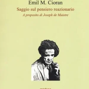 Saggio sul pensiero reazionario. A proposito di Joseph de Maistre Offerta