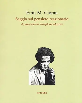 Saggio sul pensiero reazionario. A proposito di Joseph de Maistre Offerta