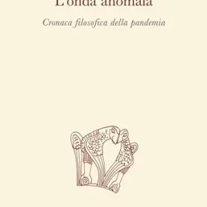 L‘ onda anomala. Cronaca filosofica della pandemia Promozione