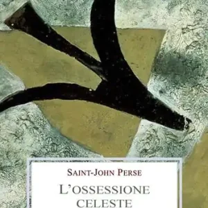 Pagamento Sicuro L‘ ossessione celeste. Lettere, memorie, discorsi