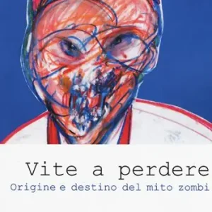 Prezzo Scontato Vite a perdere. Origine e destino del mito zombi