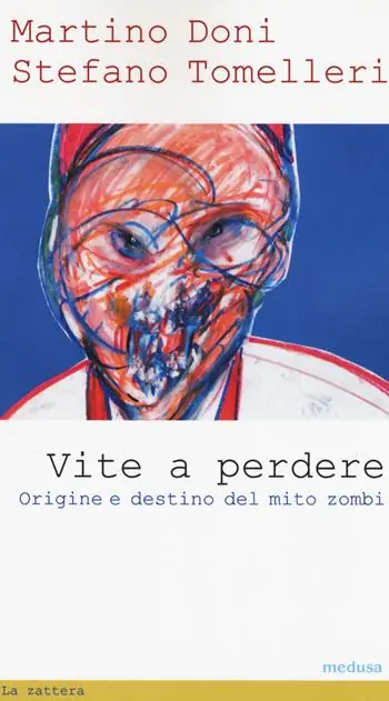 Prezzo Scontato Vite a perdere. Origine e destino del mito zombi