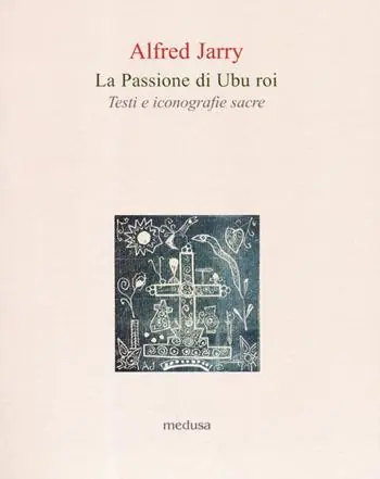 Prezzo Di Fabbrica La passione di Ubu roi. Testi e iconografie sacre